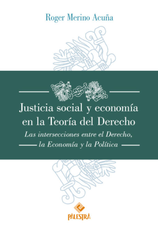 Justicia social y economía en la Teoría del Derecho. 9786124218576