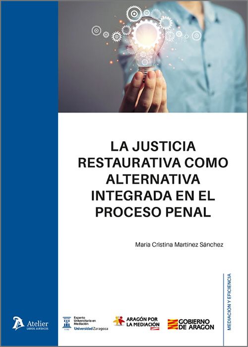 La justicia restaurativa como alternativa integrada en el proceso penal. 9788410174672