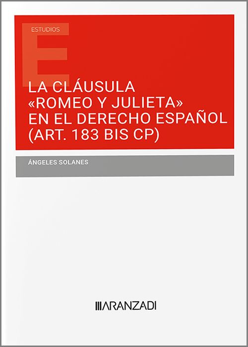 La cláusula 'Romeo y Julieta' en el Derecho español (Art. 183 Bis CP). 9788410295339