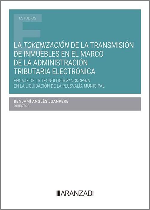 La tokenización de la transmisión de inmuebles en el marco de la administración tributaria electrónica. 9788411627962