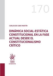 Dinámica social-estática constitucional en la fase actual desde el constitucionalismo crítico. 9788410566842