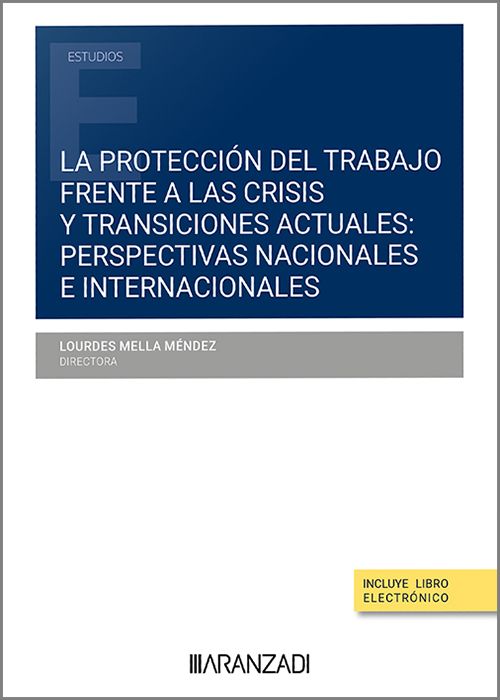 La protección del trabajo frente a las crisis y transiciones actuales: perspectivas nacionales e internacionales. 9788411257015