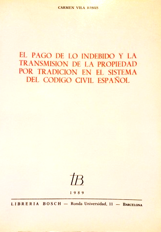 El pago de la indebido y la transmision de la propiedad por tradicion en el sistema del Codigo civil español. 9788476980705