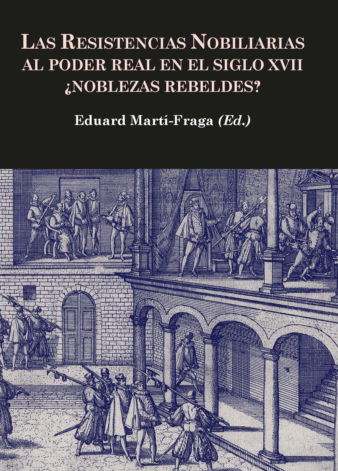 Las resistencias nobiliarias al poder real en el siglo XVII. 9788472744042