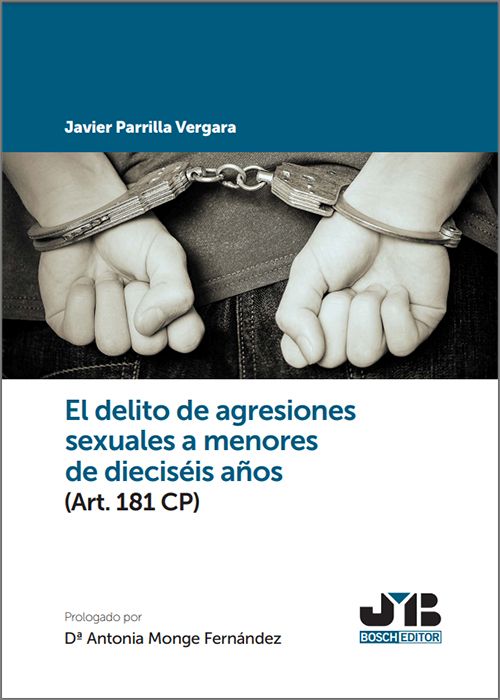 El delito de agresiones sexuales a menores de dieciseis años (Art. 181 CP). 9788410044821