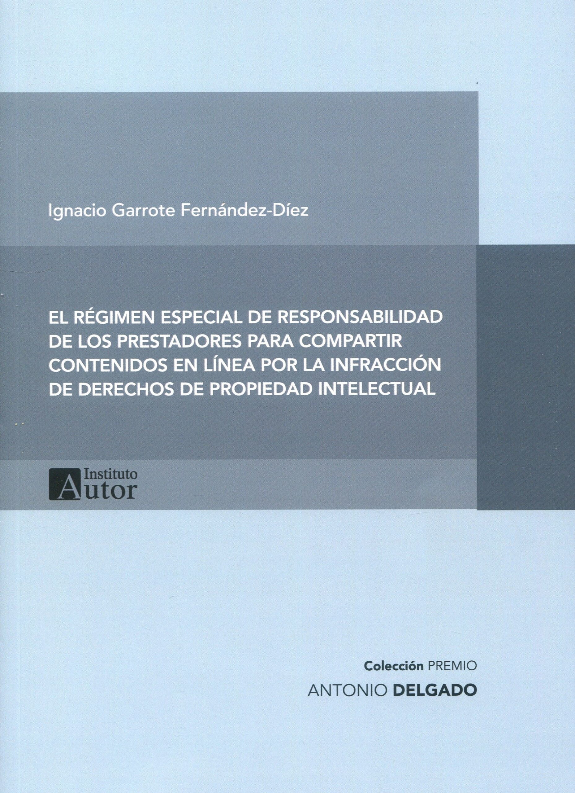 El régimen especial de responsabilidad de los prestadores para compartir contenidos en línea por la infracción de derechos de Propiedad Intelectual. 9788412728347