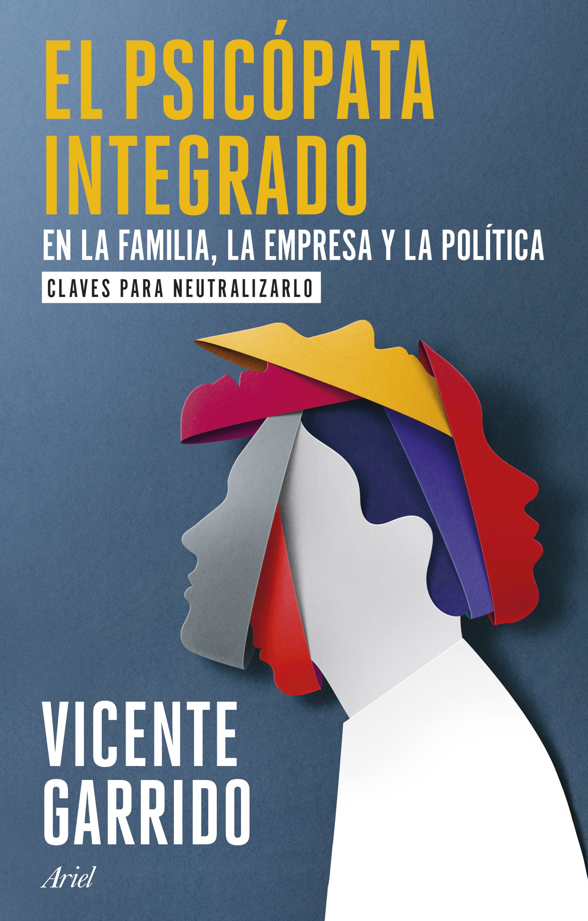 El psicópata integrado en la familia, la empresa y la política. 9788434437920