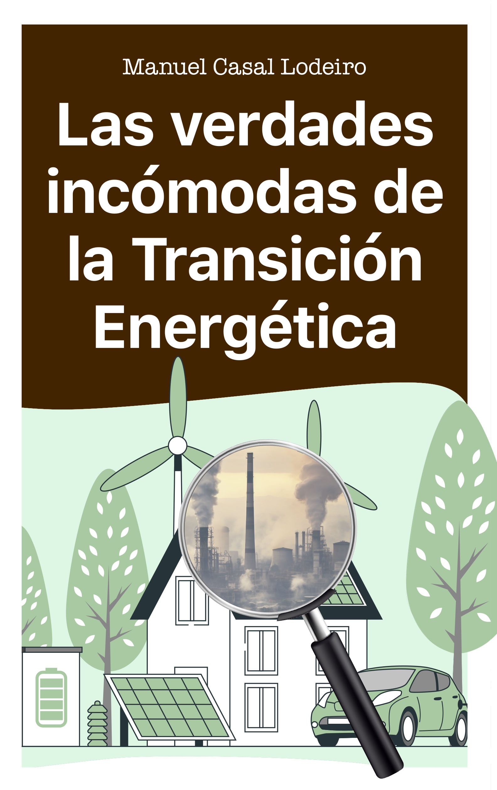 Las verdades incómodas de la transición energética. 9788410328167