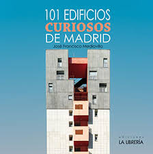 101 edificios curiosos de Madrid. 9788498735505