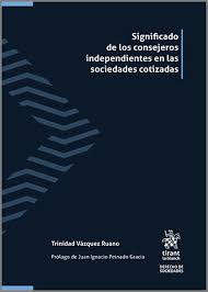 Significado de los consejeros independientes en las sociedades cotizadas. 9788413556079