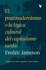 El postmodernismo o la lógica cultural del capitalismo tardío. 9788419719225