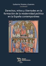 Derechos, mitos y libertades en la formación de la modernidad política en la España contemporánea. 9788411834575