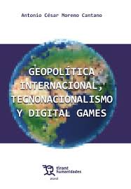 Geopolítica internacional, tecnonacionalismo y digital games. 9788411837439