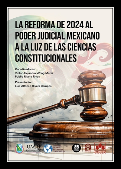 La reforma de 2024 al Poder Judicial mexicano a la luz de las Ciencias Constitucionales. 9788411946421