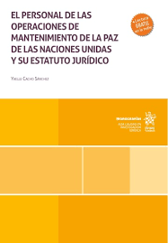 El personal de las operaciones de mantenimiento de la paz de las Naciones Unidas y su estatuto jurídico. 9788410563469