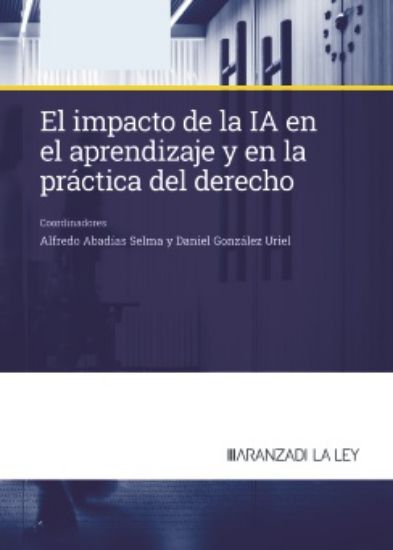 El impacto de la IA en el aprendizaje y en la práctica del Derecho. 9788419905963