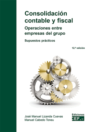 Consolidación contable y fiscal: operaciones entre empresas del grupo. 9788445447536