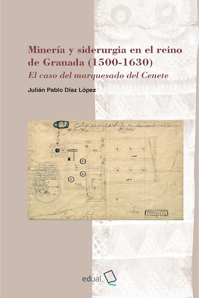 Minería y siderurgia en el reino de Granada (1500-1630). 9788413513034