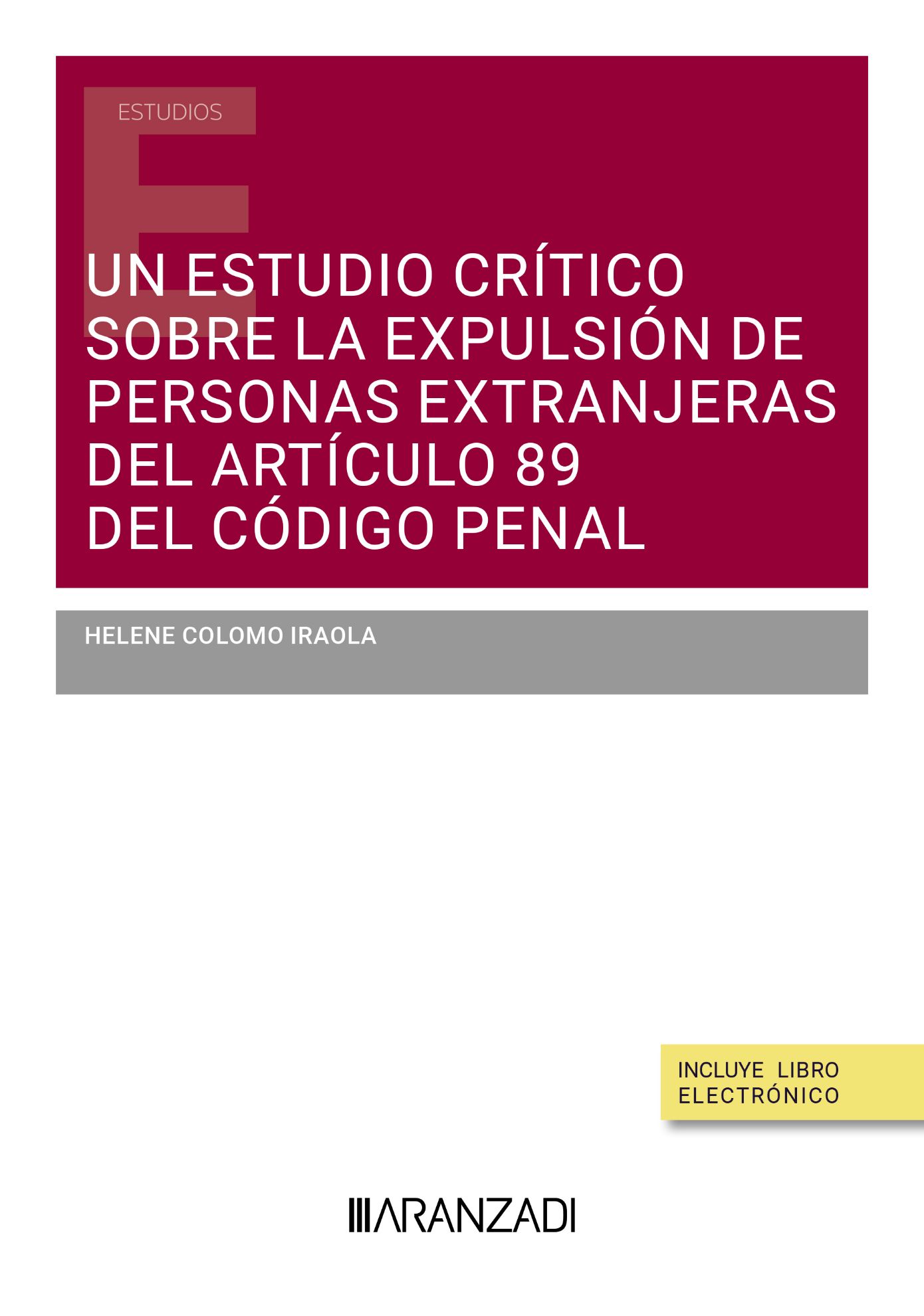 Un estudio crítico sobre la expulsión de personas extranjeras del Artículo 89 del Código Penal. 9788410788756