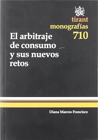 El arbitraje de consumo y sus nuevos retos. 9788498768404
