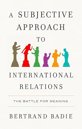 A subjective approach to international relations. 9781509567096