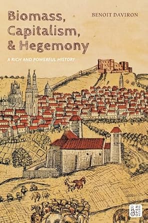 Biomass, capitalism, and hegemony. 9781350443235