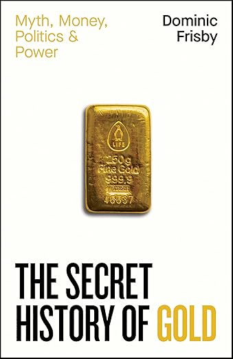 The secret history of gold . 9780241728345