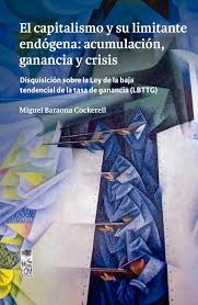 El capitalismo y su limitante endógena: acumulación, ganancia y crisis. 9789560019295