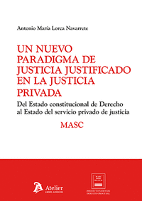 Un nuevo paradigma de justicia justificado en la justicia privada