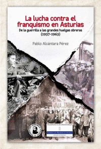 La lucha contra el franquismo en Asturias. 9788416285648