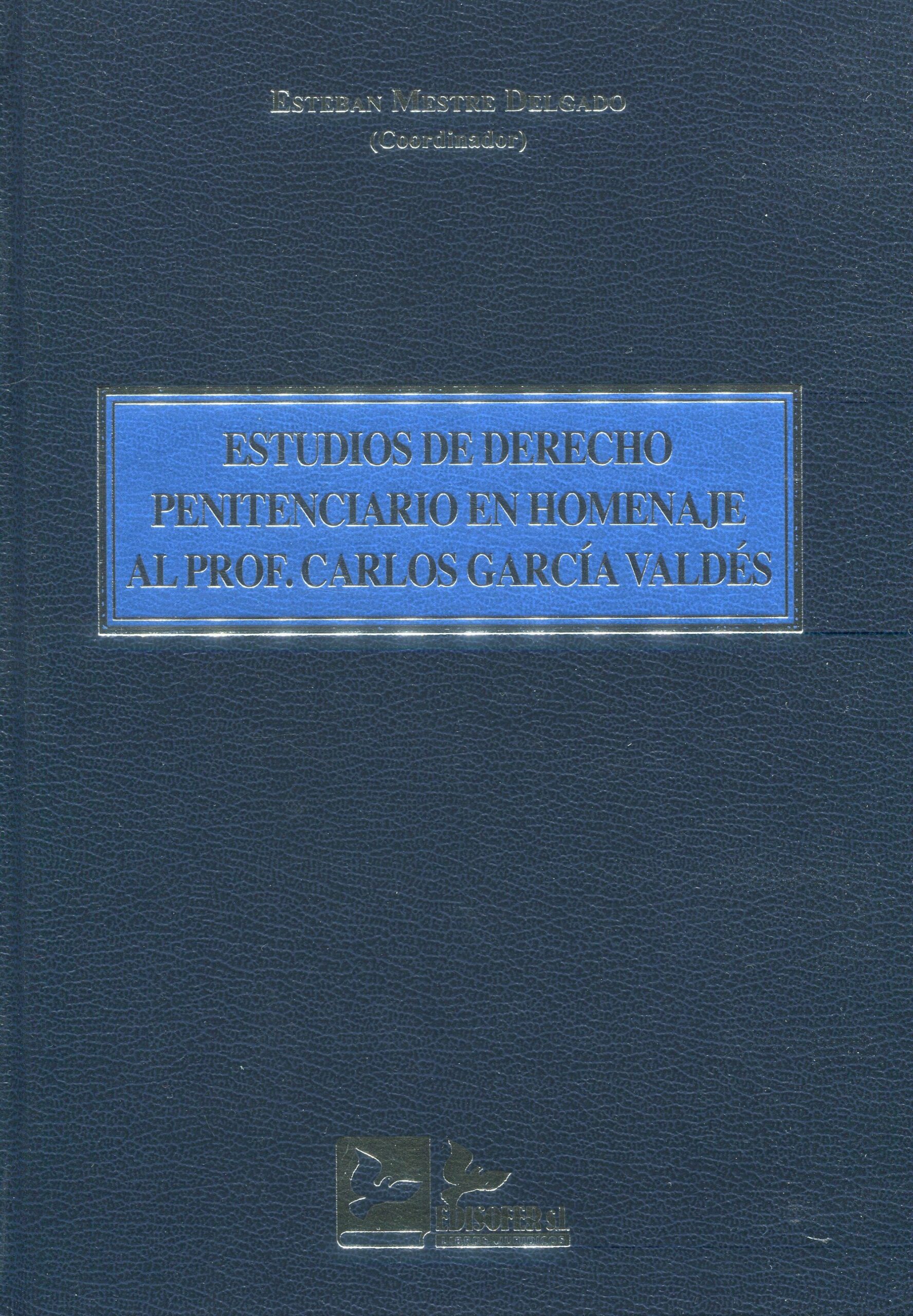 Estudios de Derecho penitenciario en homenaje al Prof. Carlos García Valdés. 9788418493393