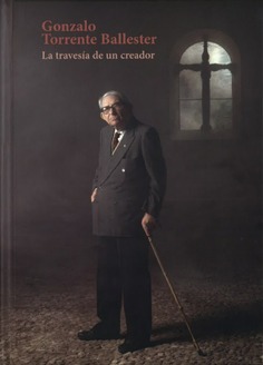 Gonzalo Torrente Ballester. La travesía de un creador. 9788492462995