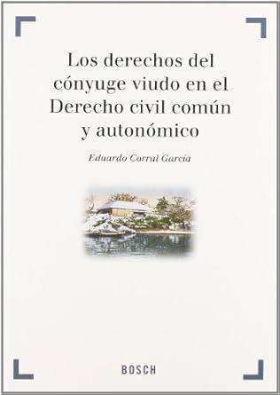 Los derechos del cónyuge viudo en el Derecho civil común y autonómico. 9788497903226