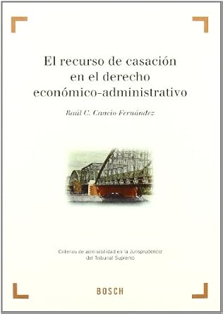 El recurso de casación en el Derecho económico-administrativo. 9788497904094