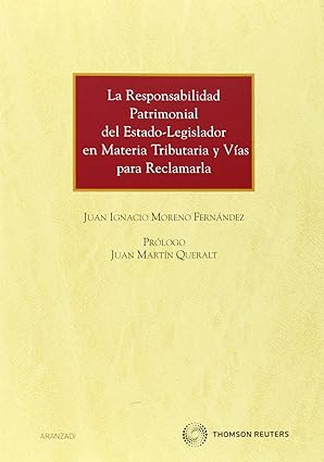 La responsabilidad patrimonial del Estado-legislador en materia tributaria y vías para reclamarla