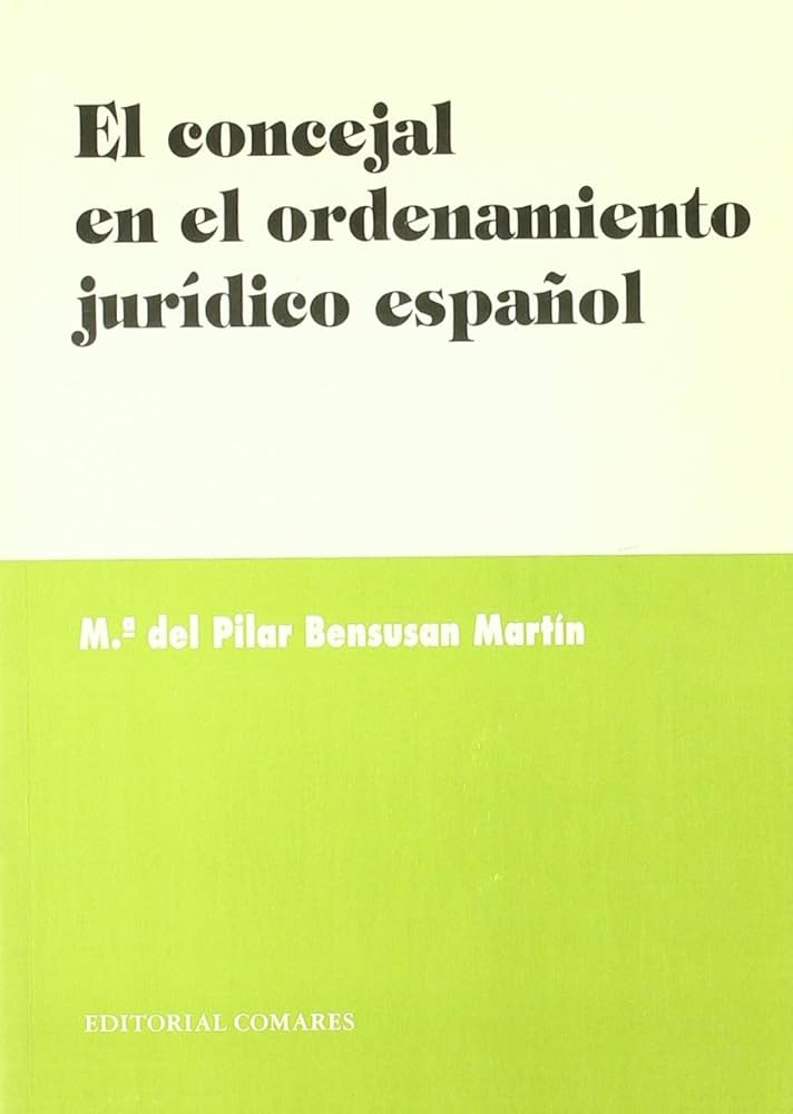 El Concejal en el ordenamiento jurídico español. 9788481518979