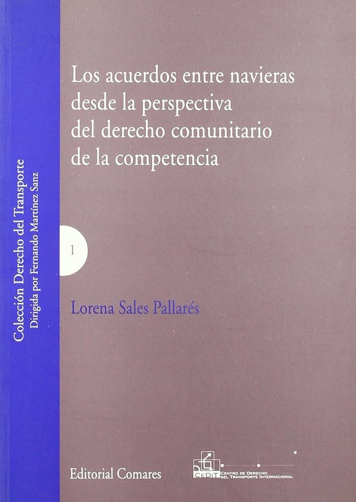 Los acuerdos entre navieras desde la perspectiva del Derecho comunitario de la competencia. 9788484448525