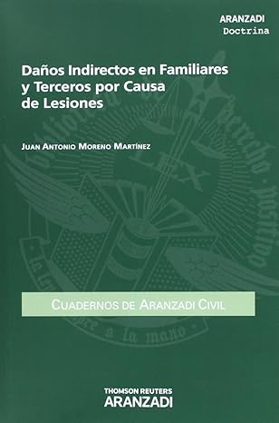 Daños indirectos en familiares y terceros por causa de lesiones. 9788490142967