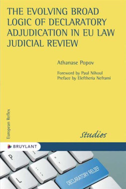 The evolving broad logic of declaratory adjudication in EU law judicial review. 9782802776321