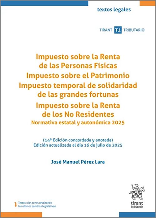 Impuesto sobre la Renta de las Personas Físicas. Impuesto sobre el. Impuesto sobre el Patrimonio. Impuesto temporal de solidaridad de las grandes fortunas. Impuesto sobre la Renta de los No Residentes. Normativa estatal y autonómica 2025. 14ª Edición
