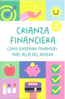 Crianza financiera: Cómo enseñar finanzas más allá del dinero. 9791399086461