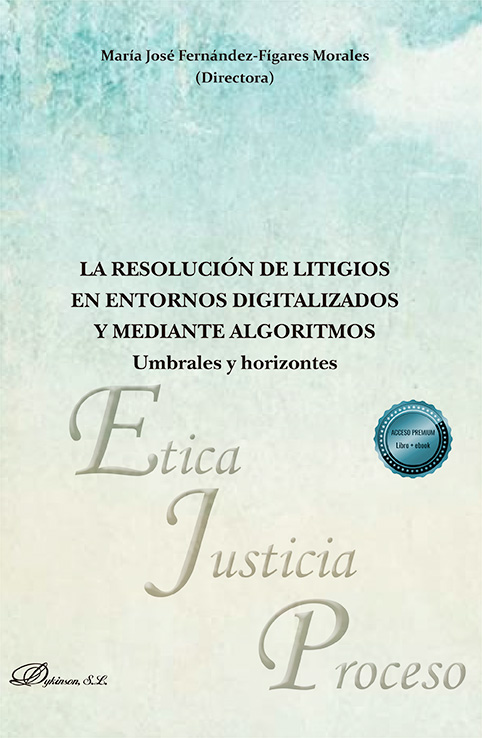 La resolución de litigios en entornos digitalizados y mediante algoritmos