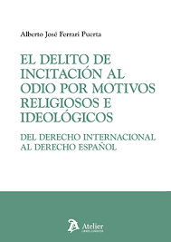 El delito de incitación al odio por motivos religiosos e ideológicos. 9791387867454