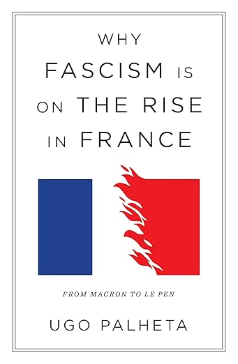 Why fascism is on the rise in France. 9781804290958