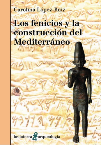 Los fenicios y la construcción del Mediterráneo. 9788410408265