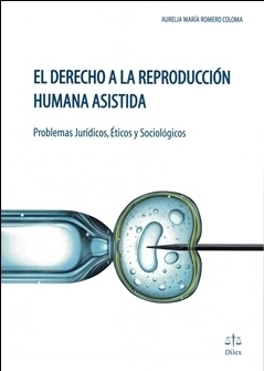 El derecho a la reproducción humana asistida. 9788492754557